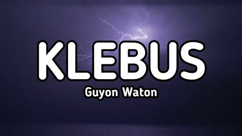 Klebus Guyon Waton Lirik Lagu Youtube