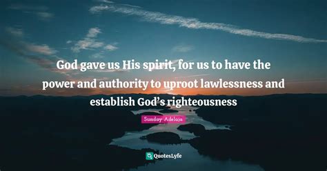 God Gave Us His Spirit For Us To Have The Power And Authority To Upro