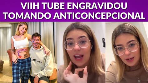 Viih Tube Explica Porque Engravidou Tomando Anticoncepcional E Tira