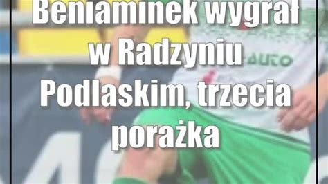 Beniaminek wygrał w Radzyniu Podlaskim trzecia porażka z rzędu Orląt