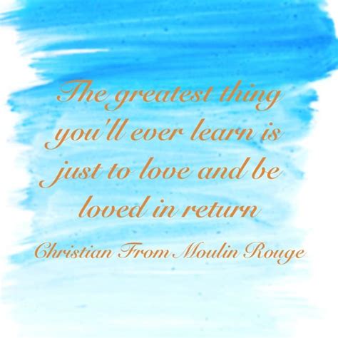 Love This Quote From Moulin Rouge Inspirational Quotes Quotes Sayings