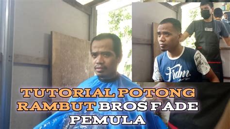 Tutorial Potong Rambut Bros Fade Pemula Youtube