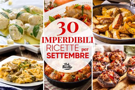 30 Imperdibili Ricette Per Il Mese Di Settembre Il Club Delle Ricette