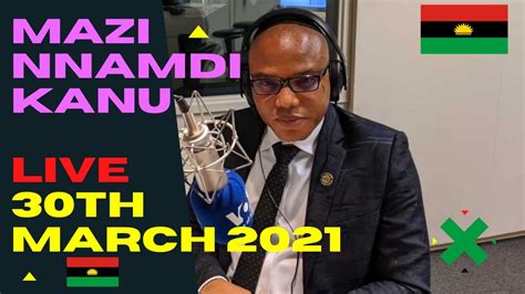 Mazi Nnamdi Kanu Live Broadcast Today 30th March 2021 Youtube