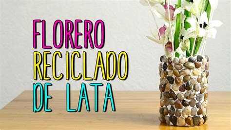 Florero Reciclado De Lata Manualidades F Ciles Y Bonitas Diy