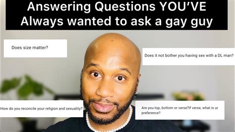 Answering Questions Youve Always Wanted To Ask A Gay Guy Part