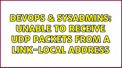 Devops Sysadmins Unable To Receive Udp Packets From A Link Local