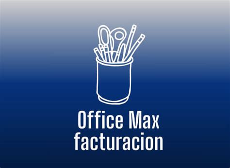 Facturacion Office Max Descarga E Impresi N