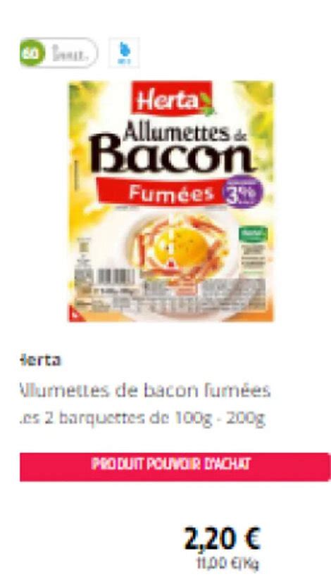 Promo Herta Allumettes De Bacon Fum Es Es Barquettes De G G