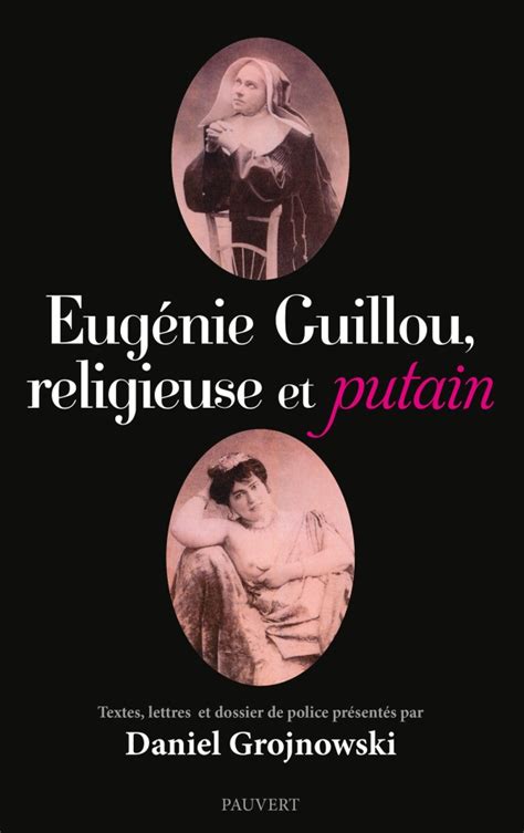 On a lu Eugénie Guillou religieuse et putain de Daniel Grojnowski