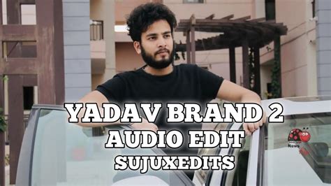 YADAV BRAND 2-[AUDIO EDIT] - YouTube