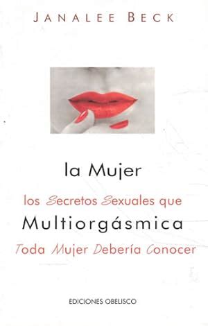 La Mujer Multiorgasmica Los Secretos Sexuales Que Toda Mujer Deberia