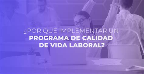 Por qué es importante implementar un programa de calidad de vida