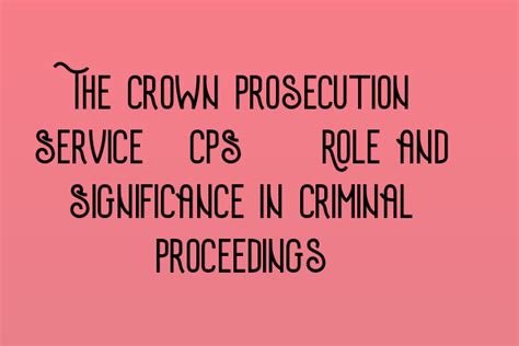 The Crown Prosecution Service Cps Role And Significance In Criminal