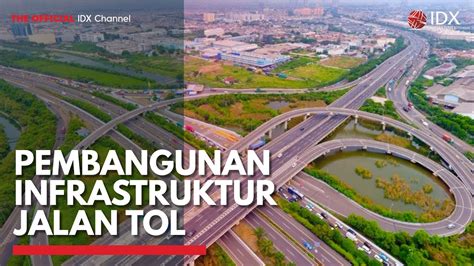 Pembangunan Infrastruktur Jalan Tol Idx Channel Youtube