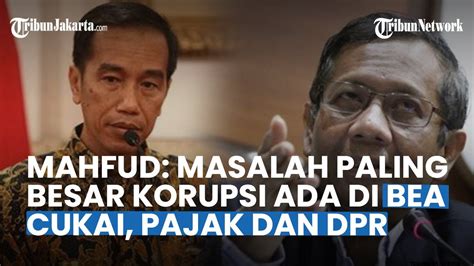 Mahfud MD Beberkan Ke Jokowi Masalah Paling Korupsi Ada Di Bea Cukai