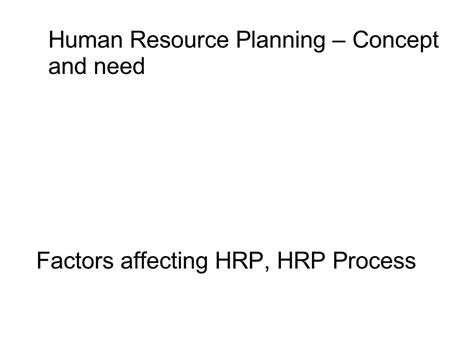 Human Resource Planning Concept And Need Factors Affecting Hrp Hr…