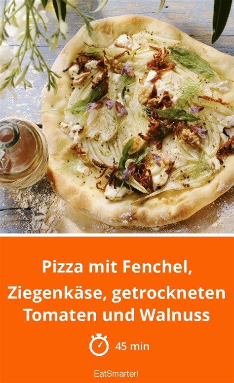 Pizza mit Fenchel Ziegenkäse getrockneten Tomaten und Walnuss Rezept