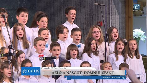 AZI S A NĂSCUT DOMNUL SFÂNT Coro de Niños Emaús Concierto Navidad