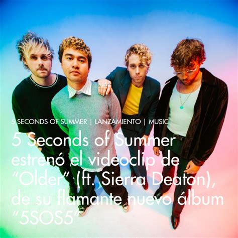 5 Seconds Of Summer Estrenó El Videoclip De Older” Ft Sierra Deaton