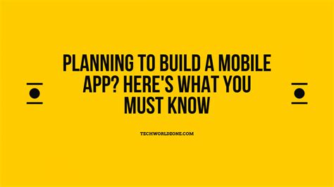 Planning To Build A Mobile App Heres What You Must Know Tech World