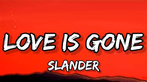 Slander Love Is Gone Lyrics Youtube