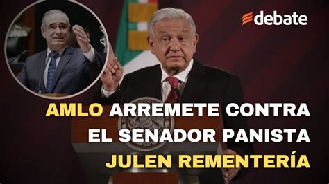 Amlo Arremete Contra Julen Rementería Se Ha Beneficiado Del Poder