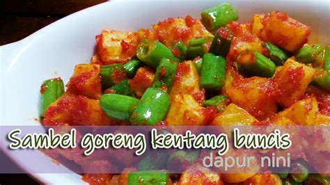 Resep Membuat Sambel Goreng Ati Buncis Cara Membuat Sambel Kentang