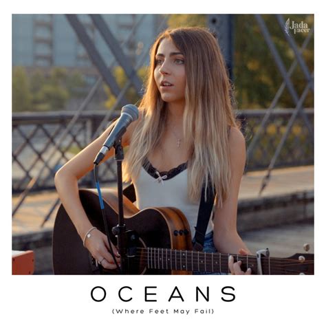 Oceans Where Feet May Fail Acoustic Song By Jada Facer Jonah