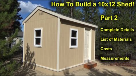 How To Build A 10x12 Shed Part 2 Complete Details Materials List Costs Measurements