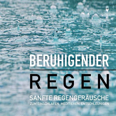 Beruhigender Regen Sanfte Regengeräusche zum Einschlafen Meditieren