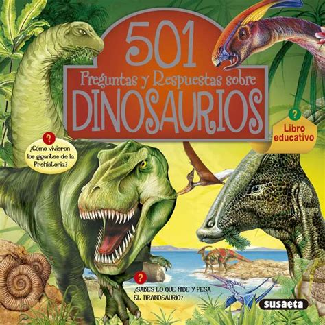 501 Preguntas Y Respuestas Sobre Los Dinosaurios Editorial Susaeta