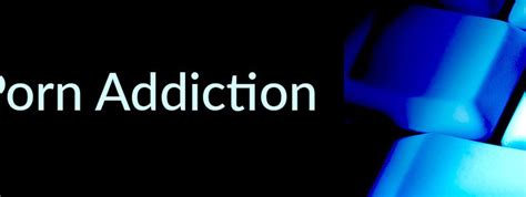 The Great Porn Experiment And Porn Addiction