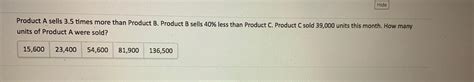 Solved Hide Product A Sells 3 5 Times More Than Product B