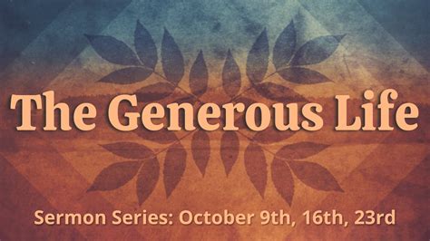 The Generous Life Sermon Series Oct 9th 23rd 2022 Youtube