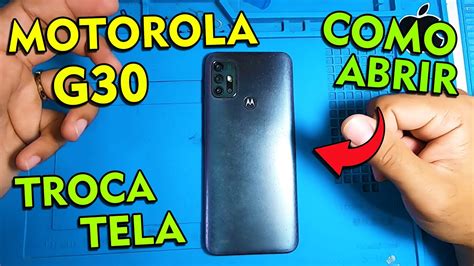 MOTOROLA G30 COMO ABRIR E TROCAR A TELA YouTube