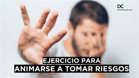 Aprende A Tomar Riesgos Un Ejercicio Para Superar Tus Miedos E