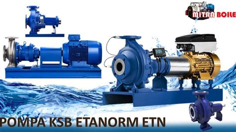 Pompa Etanorm Ksb Fabrikasi Boiler Dan Thermal Oil Boiler