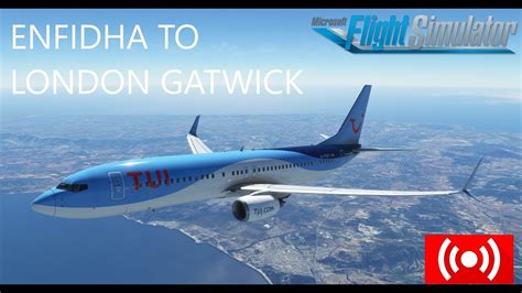 MSFS2020 TuiFly UK 737 800 Enfidha To London Gatwick VATSIM TOM28A