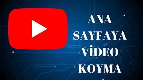 Youtube De Anasayfaya Nasil V Deo Koyulur Youtube