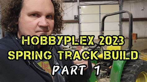 Hobbytown Hobbyplex Spring Track Rebuild Part Decisions And