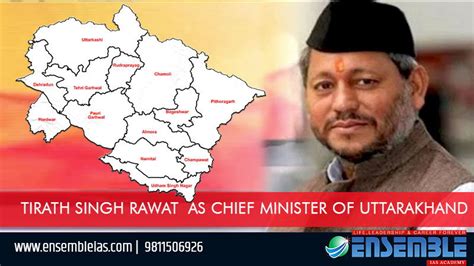 Tirath Singh Rawat As Chief Minister Of Uttarakhand Ensemble Ias Academy