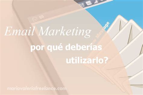 Email Marketing Por Qu Deber As Comenzar A Utilizarlo