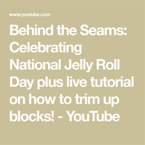 Behind The Seams Celebrating National Jelly Roll Day Plus Live Tutorial On How To Trim Up