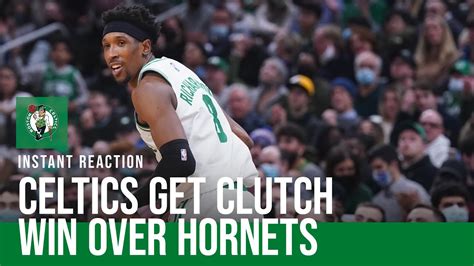 INSTANT REACTION Celtics Get Clutch Win Over Hornets Josh Richardson