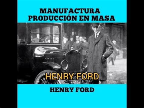 Henry Ford aportes a la ingeniería industrial y a la producción en