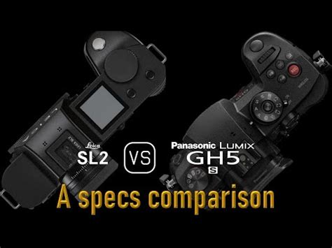 Leica Sl Vs Panasonic Lumix Gh S A Comparison Of Specifications