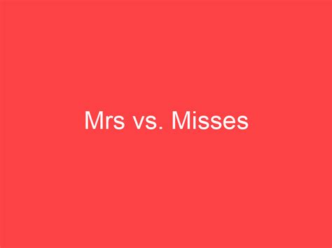 Mrs vs. Misses: What's the Difference? - Main Difference