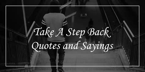 66 Take A Step Back Quotes Will Make You To Hunt With More Accuracy