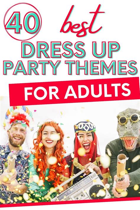 Dress Up Party Themes For Adults Funny Party Themes Adult Birthday Party Themes Adults Party